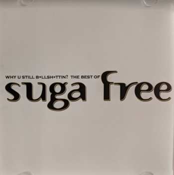 CD Suga Free: Why U Still Bullshittin? - The Best Of Suga Free