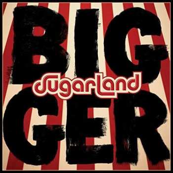 CD Sugarland: Bigger