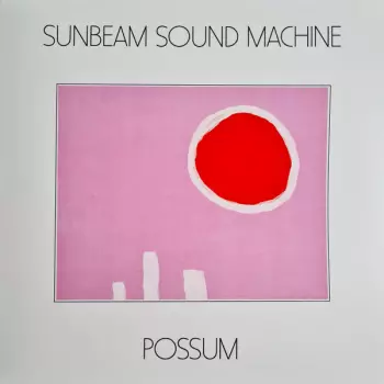 Sunbeam Sound Machine: Possum