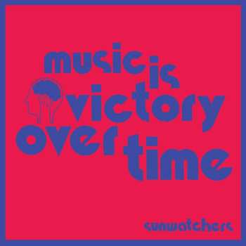 Album Sunwatchers: Music Is Victory Over Time