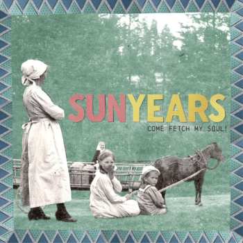 LP Sunyears: Come Fetch My Soul! CLR