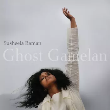 Susheela Raman: Ghost Gamelan