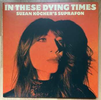 LP Suzan Köcher's Suprafon: In These Dying Times