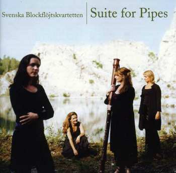 Album Svenska Blockflöjtskvartetten: Suite For Pipes