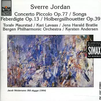 Concerto Piccolo Op. 77 / Songs / Feberdigte Op. 13 / Holbergsilhouetter Op. 39