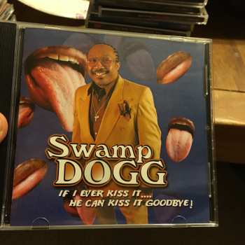 CD Swamp Dogg: If I Ever Kiss It.... He Can Kiss It Goodbye!