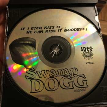 CD Swamp Dogg: If I Ever Kiss It.... He Can Kiss It Goodbye!