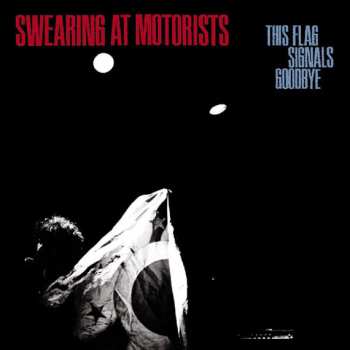 Album Swearing At Motorists: This Flag Signals Goodbye