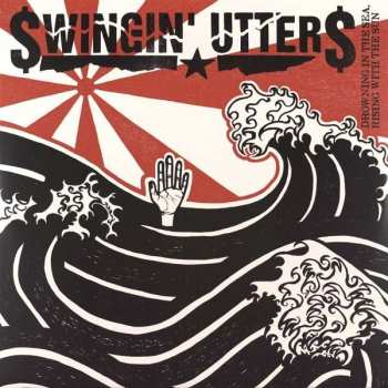 2LP Swingin' Utters: Drowning In The Sea, Rising With The Sun