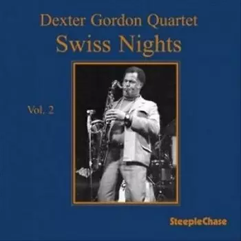 Dexter Gordon Quartet: Swiss Nights Vol. 2
