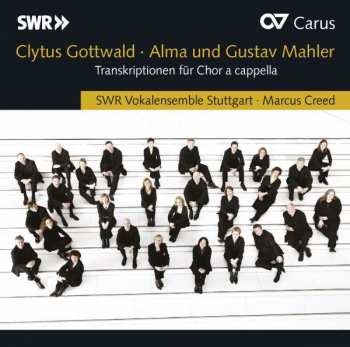 Album Marcus Creed: Clytus Gottwald: Alma Und Gustav Mahler Transkriptionen Für Chor A Capella