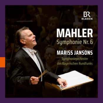 Album Symphonieorchester Des Bayerischen Rundfunks: Gustav Mahler: Symphonie Nr. 6