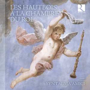 Album Syntagma Amici: Les Hautbois A La Chambre Du Roi