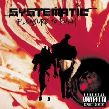Album Systematic: Pleasure To Burn