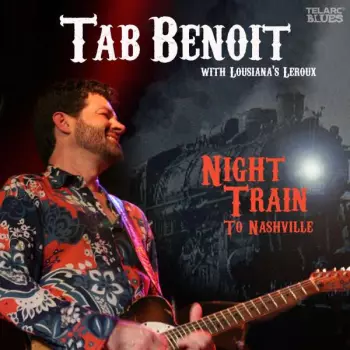 Tab Benoit: Night Train To Nashville
