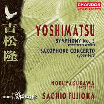Album BBC Philharmonic: Symphony No. 3 Premiere Recording / Saxophone Concerto Cyber-bird