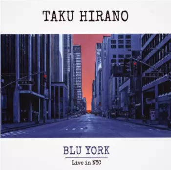Taku Hirano: Blu York (Live In NYC)