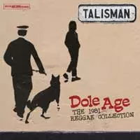Talisman: Dole Age - The 1981 Reggae Collection