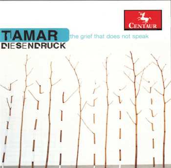 Album Tamar Diesendruck: The Grief That Does Not Speak