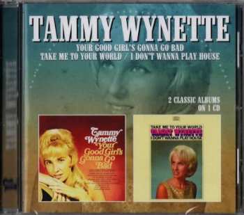 CD Tammy Wynette: Your Good Girl's Gonna Go Bad - Take Me To Your World / I Don't Wanna Play House