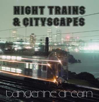LP Tangerine Dream: Night Trains & Cityscapes