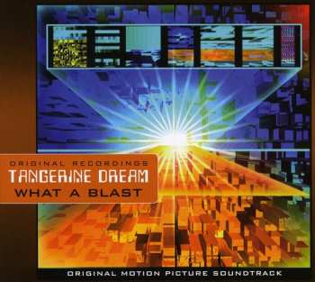 Album Tangerine Dream: What A Blast - Architecture In Motion (Original Motion Picture Soundtrack)