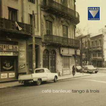 CD Tango à Trois: Café Banlieue