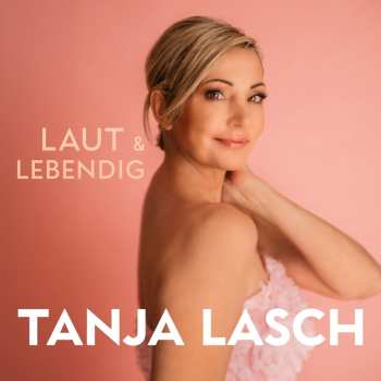 Album Tanja Lasch: Laut & Lebendig