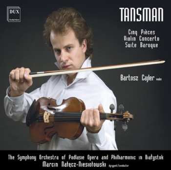 Album Tansman / Cajler / Orch Podlasie Phil / Niesiotows: Clinq Pieces