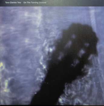 Album Tara Clerkin Trio: On The Turning Ground
