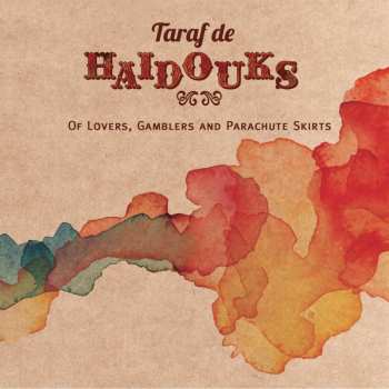 CD Taraf de Haïdouks: Of Lovers, Gamblers And Parachute Skirts