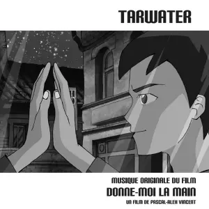 Tarwater: Musique Originale Du Film Donne-moi La Main