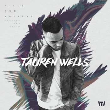 Album Tauren Wells: Hills And Valleys