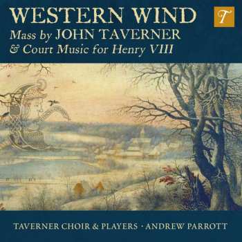 CD Andrew Parrott: Western Wind : Mass By John Taverner & Court Music For Henry VIII