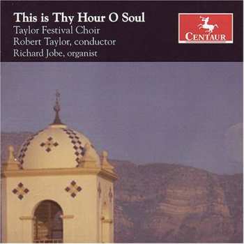CD Taylor Festival Choir: This Is Thy Hour O Soul
