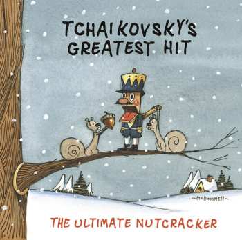 Album Tchaikovsky's Greatest Hit: Ultimate Nutcracker: Tchaikovsky's Greatest Hit: Ultimate Nutcracker