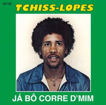 LP Tchiss Lopes: Já Bô Corre D'Mim