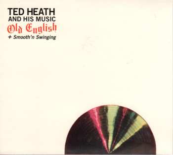 CD Ted Heath And His Music: Old English + Smooth'n Swinging