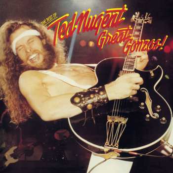 Album Ted Nugent: Great Gonzos! - The Best Of Ted Nugent
