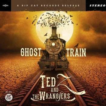 Album Ted Z And The Wranglers: Ghost Train