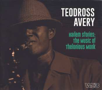 Album Teodross Avery: Harlem Stories: The Music Of Thelonious Monk