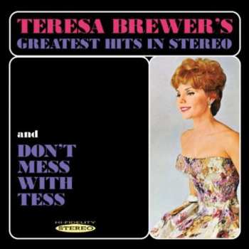 Album Teresa Brewer: Teresa Brewer's Greatest Hits In Stereo And Don't Mess With Tess