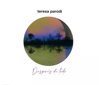 Teresa Parodi: Después de todo