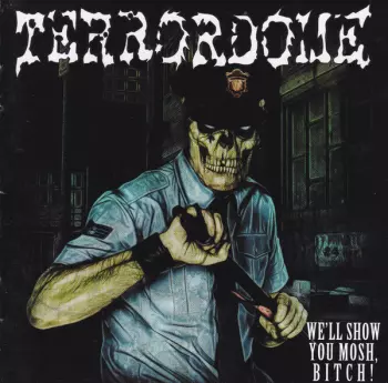 Terrordome: We'll Show You Mosh, Bitch!