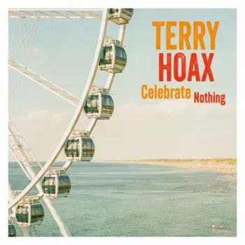 Terry Hoax: Celebrate Nothing
