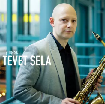 Tevet Sela: Lying Sun
