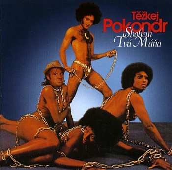 Album Těžkej Pokondr: Sbohem Tvá Máňa