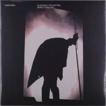 Thåström: Klockan Två På Natten, Öppet Fönster...