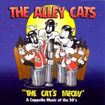 The Alley Cats: The Cat's Meow