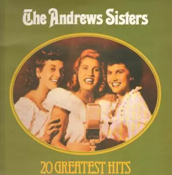 The Andrews Sisters: 20 Greatest Hits